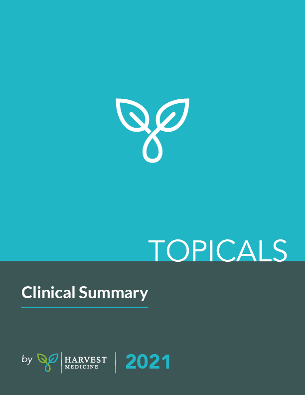 Topicals Clinical Summary for Healthcare Professionals  by Harvest Medicine 2021